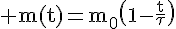 4$\rm m(t)=m_{0}\(1-\frac{t}{\tau}\)