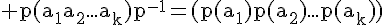 4$\rm p(a_1a_2...a_k)p^{-1}=(p(a_1)p(a_2)...p(a_k))