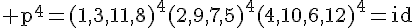 4$\rm p^4=(1,3,11,8)^4(2,9,7,5)^4(4,10,6,12)^4=id