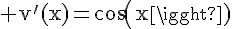 4$\rm v^'(x)=cos(x)