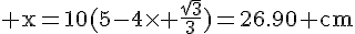 4$\rm x=10(5-4\times \frac{\sqr{3}}{3})=26.90 cm