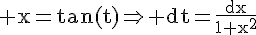 4$\rm x=tan(t)\Rightarrow dt=\frac{dx}{1+x^{2}}