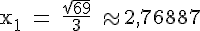 4$\rm x_1 = \frac{\sqrt{69}}{3} \approx 2,76887