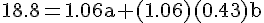 4$\rm18.8=1.06a+(1.06)(0.43)b