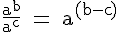 4$\rm~\frac{a^b}{a^c}~=~a^{(b-c)}