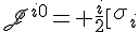 4$\scrJ^{i0}=+\frac~i2\[\array{\sig_i&0\\0&-\sig_i}\]