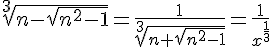 4$\sqrt[3]{n-\sqrt{n^2-1}}=\frac{1}{\sqrt[3]{n+\sqrt{n^2-1}}}=\frac{1}{x^{\frac{1}{3}}}