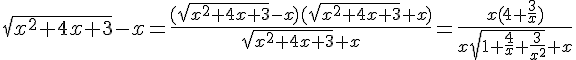 4$\sqrt{x^2+4x+3}-x=\frac{(\sqrt{x^2+4x+3}-x)(\sqrt{x^2+4x+3}+x)}{\sqrt{x^2+4x+3}+x}=\frac{x(4+\frac{3}{x})}{x\sqrt{1+\frac{4}{x}+\frac{3}{x^2}}+x}