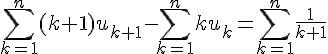 4$\sum\limits_{k=1}^{n}(k+1)u_{k+1}-\sum\limits_{k=1}^{n}ku_k=\sum\limits_{k=1}^{n}\frac{1}{k+1}