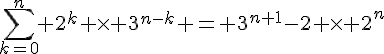 4$\sum_{k=0}^n 2^k \times 3^{n-k} = 3^{n+1}-2 \times 2^n