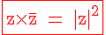 4$\textrm\fbox{\red{z\times\bar{z} = |z|^2}}