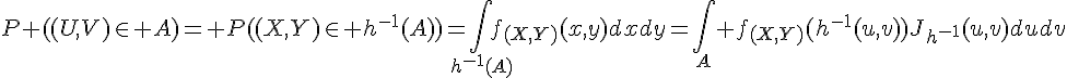 4${P} ((U,V)\in A)= P((X,Y)\in h^{-1}(A))=\Bigint_{h^{-1}(A)}f_{(X,Y)}(x,y)dxdy=\Bigint_A f_{(X,Y)}(h^{-1}(u,v))J_{h^{-1}}(u,v)dudv