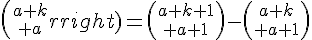 4${a+k\choose a}={a+k+1\choose a+1}-{a+k\choose a+1}