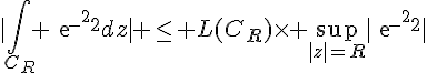 4$|\Bigint_{C_R} exp{-z^2}dz| \le L(C_R)\times \sup_{|z|=R}|exp{-z^2}|