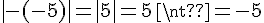4$|-(-5)| = |5| = 5 \neq -5