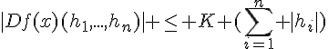 4$|Df(x)(h_1,...,h_n)| \le K (\sum_{i=1}^n |h_i|)