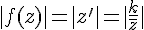 4$|f(z)| = |z'| = |\frac{k}{\bar{z}}|