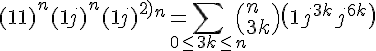 4$ (1+1)^n+ (1+j)^n+(1+j)^{2)}^n=\Bigsum_{0 \leq 3k \leq n} \(n\\3k\) \( 1 + j^{3k}+j^{6k}\) 