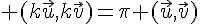 4$ (k\vec{u},k\vec{v})=\pi+(\vec{u},\vec{v})