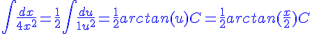 4$ \blue \Bigint \frac{dx}{4+x^2} = \frac{1}{2} \Bigint \frac{du}{1+u^2}= \frac{1}{2} arctan(u)+C = \frac{1}{2} arctan(\frac{x}{2})+ C