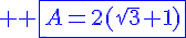 4$ \blue \fbox{A=2(\sqrt3+1)}