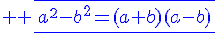 4$ \blue \fbox{a^2-b^2=(a+b)(a-b)}