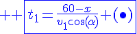 4$ \blue \fbox{t_1=\frac{60-x}{v_1\cos(\alpha)} (\bullet)}