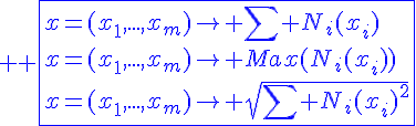 4$ \blue \fbox{x=(x_1,...,x_m)\to \Bigsum N_i(x_i)\\x=(x_1,...,x_m)\to Max(N_i(x_i))\\x=(x_1,...,x_m)\to \sqrt{\Bigsum N_i(x_i)^2}}
