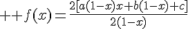 4$ \displaystyle f(x)=\frac{2[a(1-x)x+b(1-x)+c]}{2(1-x)}