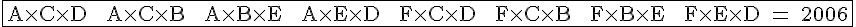 4$ \fbox{\rm A\times C\times D + A\times C\times B + A\times B\times E + A\times E\times D + F\times C\times D + F\times C\times B + F\times B\times E + F\times E\times D = 2006}