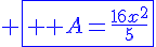 4$ \fbox{ \blue A=\frac{16x^2}{5}}