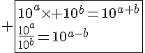 4$ \fbox{10^{a}\times 10^{b}=10^{a+b}\\\frac{10^{a}}{10^{b}}=10^{a-b}}