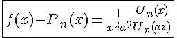 4$ \fbox{f(x) - P_n(x) = \frac{1}{x^2+a^2} \frac{U_n(x)}{U_n(ai)}}