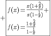 4$ \fbox{f(x)=\frac{x(1+\frac{2}{x})}{x(1-\frac{1}{x})} \\f(x)=\frac{1+\frac{2}{x}}{1-\frac{1}{x}}}