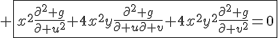 4$ \fbox{x^2\frac{\partial^2 g}{\partial u^2}+4x^2y\frac{\partial^2 g}{\partial u\partial v}+4x^2y^2\frac{\partial^2 g}{\partial v^2}=0}