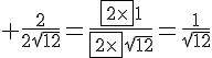 4$ \frac{2}{2\sqrt{12}}=\frac{\fbox{2\times}1}{\fbox{2\times}\sqrt{12}}=\frac{1}{\sqrt{12}}