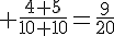 4$ \frac{4+5}{10+10}=\frac{9}{20}