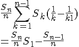 4$ \frac{S_{n}}{n} + \sum_{k=1}^{n-1}S_{k}(\frac{1}{k}-\frac{1}{k+1}) \\ = \frac{S_{n}}{n} + S_{1} - \frac{S_{n-1}}{n}