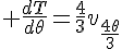 4$ \frac{dT}{d\theta}=\frac43v_{\frac{4\theta}3}