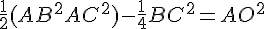 4$ \frac12(AB^2+AC^2) - \frac14BC^2 = AO^2