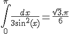 4$ \int_0^{\pi}\frac{dx}{3+sin^2(x)} = \frac{\sqrt{3}.\pi}{6}