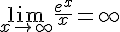 4$ \lim_{x\to +\infty}\frac{e^x}{x}=+\infty