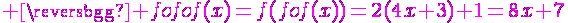 4$ \magenta fofof(x)=f(fof(x))=2(4x+3)+1=8x+7