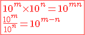 4$ \red{\fbox{10^m\times 10^n=10^{m+n} \\  \\ \frac{10^m}{10^n}=10^{m-n}}}