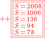 4$ \red \fbox{\fbox{S=2008\\S=1006\\S=136\\S=94\\S=78}}