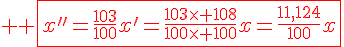4$ \red \fbox{x''=\frac{103}{100}x'=\frac{103\times 108}{100\times 100}x=\frac{11,124}{100}x}