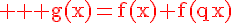 4$ \red \textrm g(x)=f(x)+f(qx)