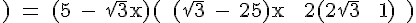 4$ \rm ) = (5 - \sqrt{3}x)(\, (\sqrt{3} - 25)x + 2(2\sqrt{3} + 1)\, )