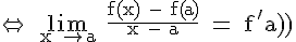 4$ \rm \Leftright \, \lim_{x \to a}\ \frac{f(x) - f(a)}{x - a} = f^'(a)