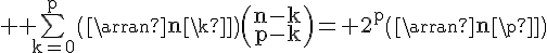 4$ \rm \bigsum_{k=0}^p\(\array{n\\k}\)\(\array{n-k\\p-k}\)= 2^p\(\array{n\\p}\)